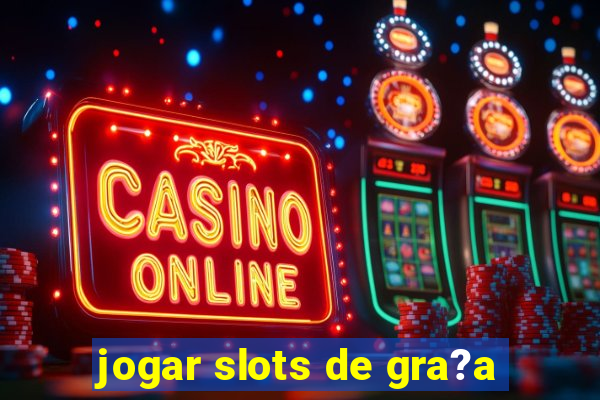 jogar slots de gra?a