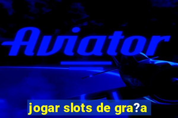 jogar slots de gra?a