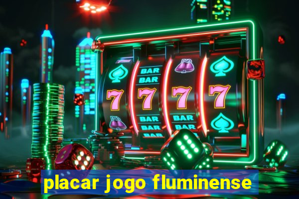 placar jogo fluminense