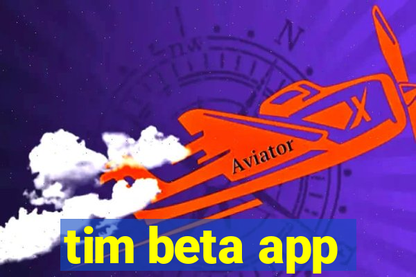 tim beta app