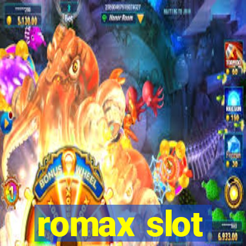 romax slot