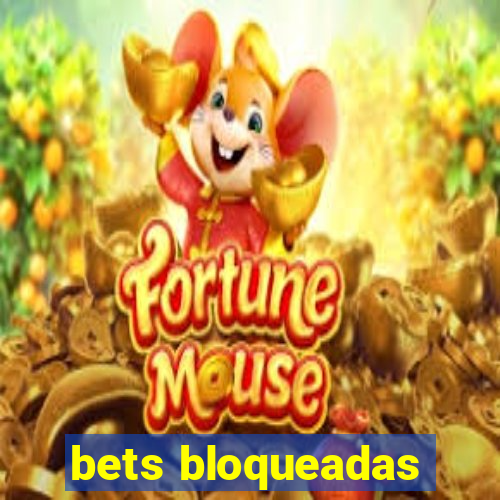 bets bloqueadas