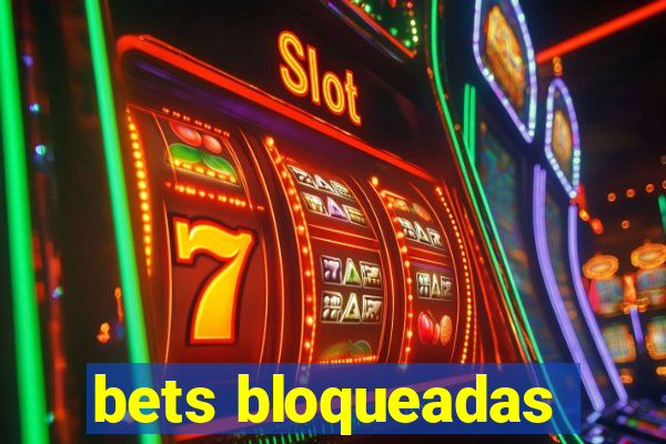 bets bloqueadas