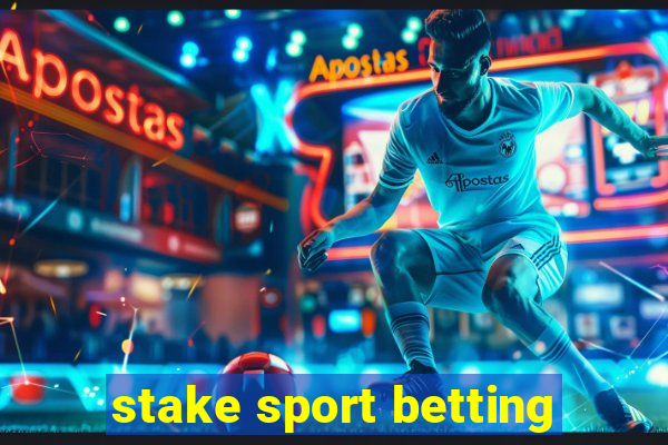 stake sport betting