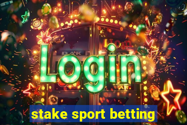 stake sport betting