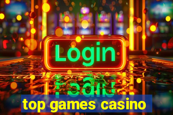 top games casino