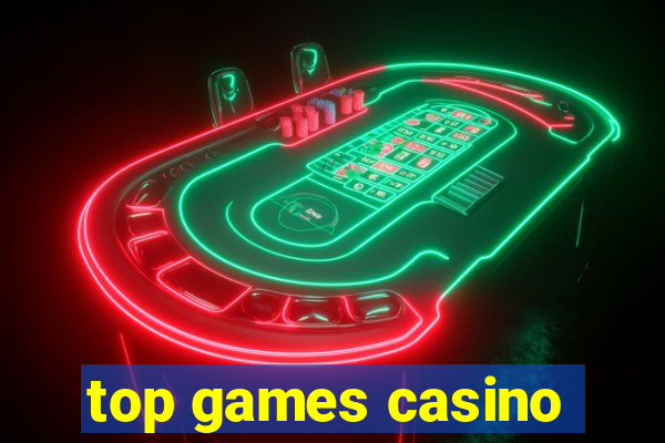 top games casino