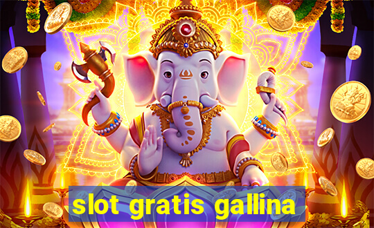 slot gratis gallina