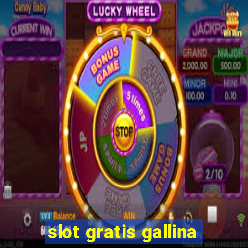 slot gratis gallina