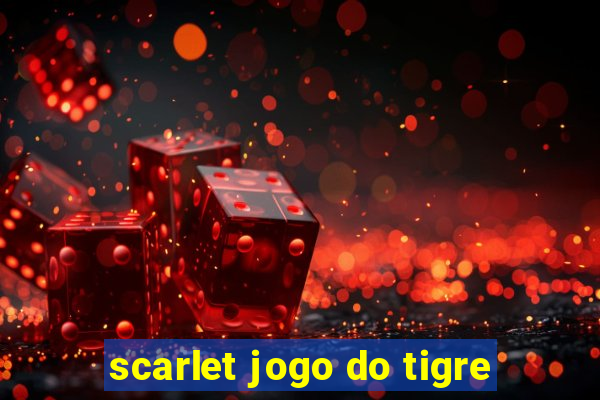 scarlet jogo do tigre