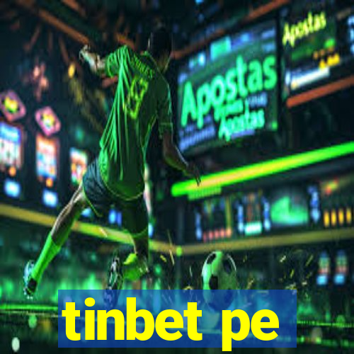 tinbet pe