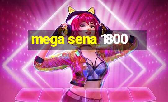 mega sena 1800