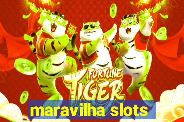 maravilha slots