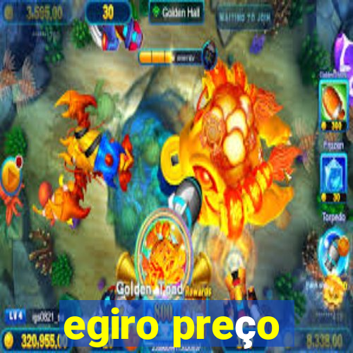 egiro preço