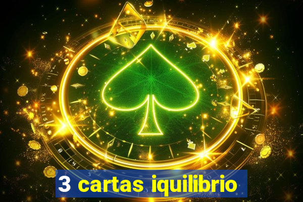 3 cartas iquilibrio