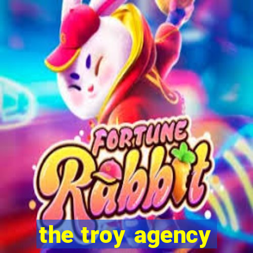 the troy agency