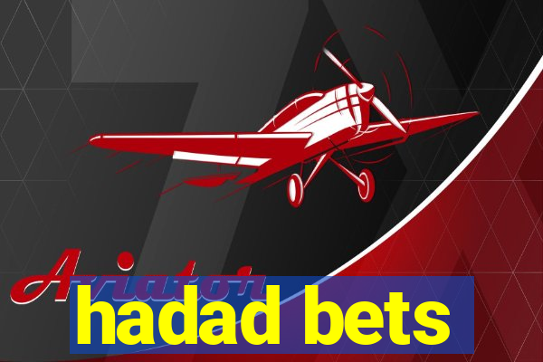 hadad bets