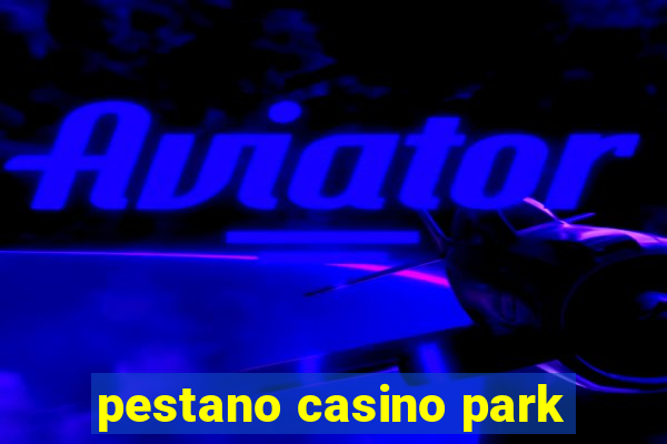 pestano casino park