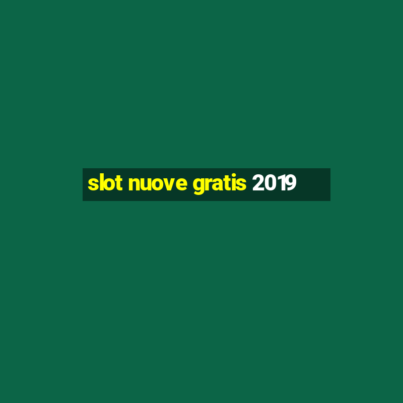 slot nuove gratis 2019