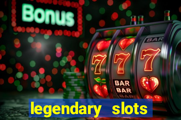 legendary slots paga mesmo