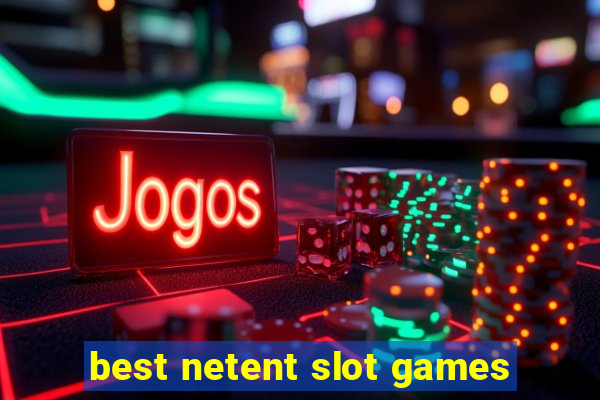 best netent slot games