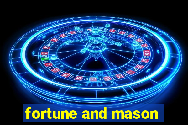 fortune and mason