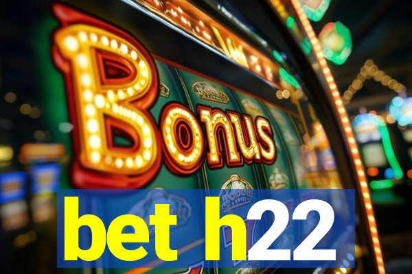 bet h22