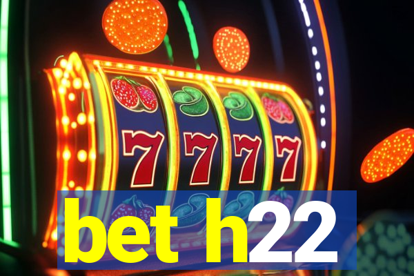 bet h22