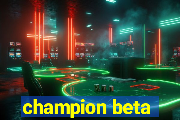 champion beta