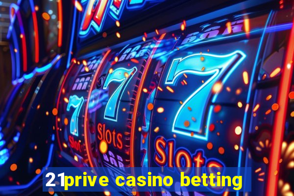 21prive casino betting