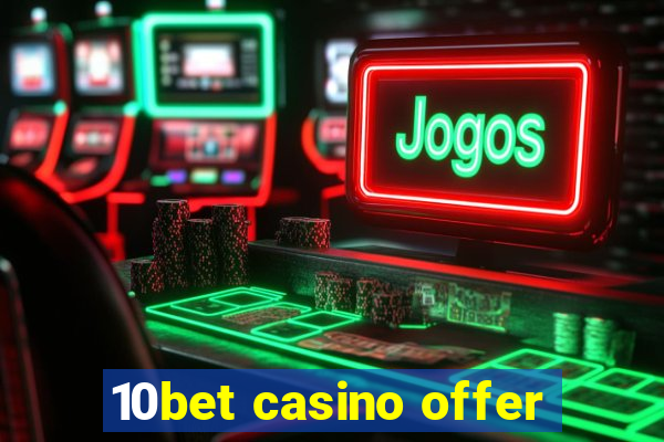 10bet casino offer