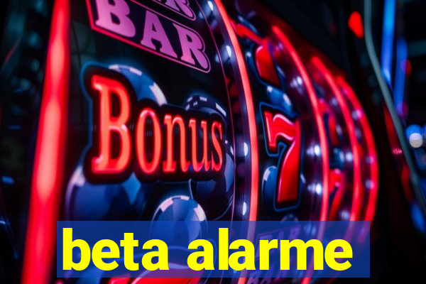 beta alarme