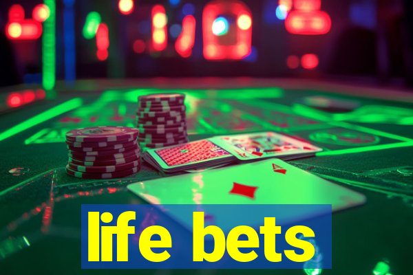 life bets