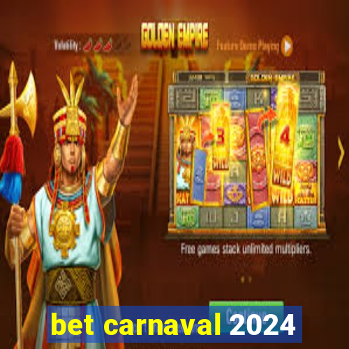 bet carnaval 2024