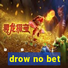 drow no bet