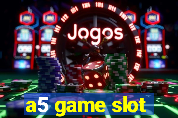 a5 game slot