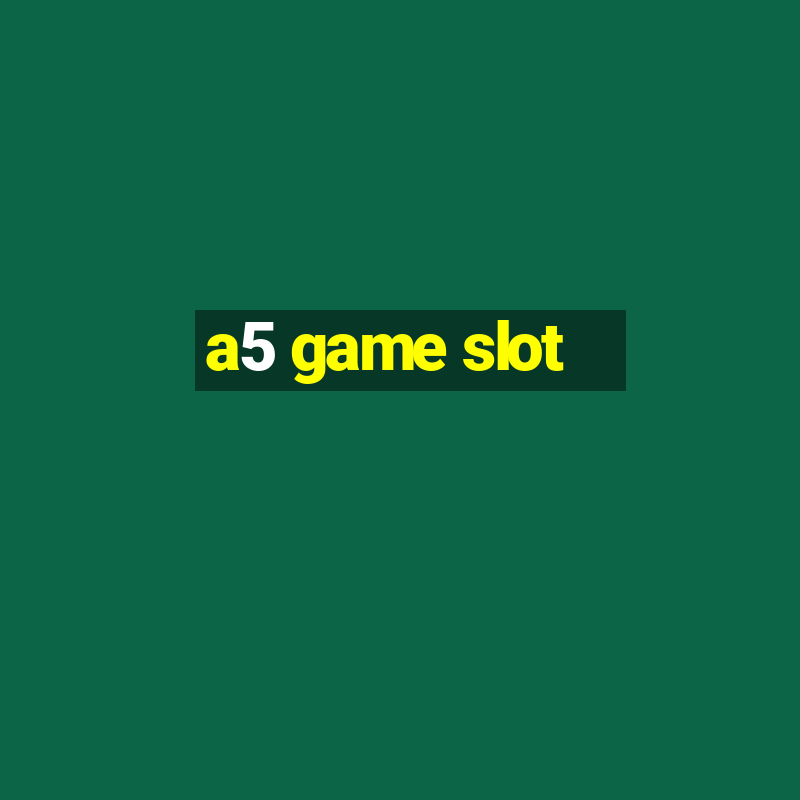 a5 game slot