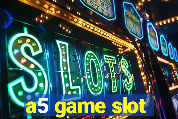 a5 game slot