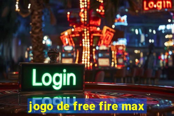 jogo de free fire max