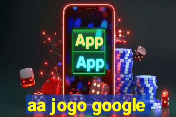 aa jogo google