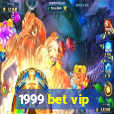 1999 bet vip