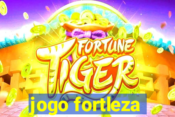 jogo fortleza