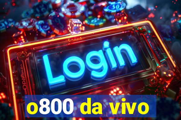 o800 da vivo