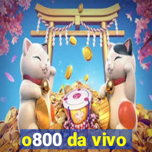 o800 da vivo