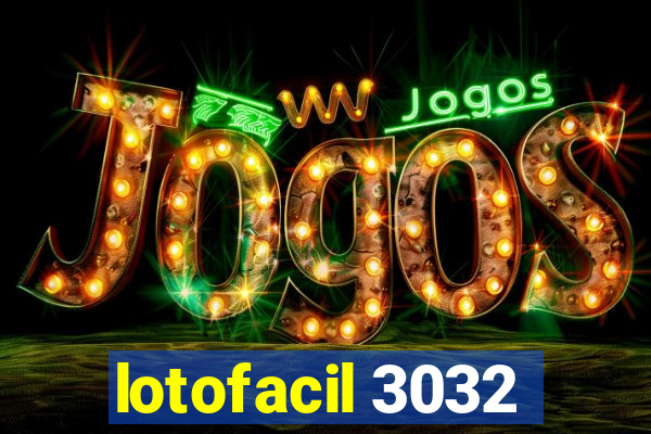 lotofacil 3032