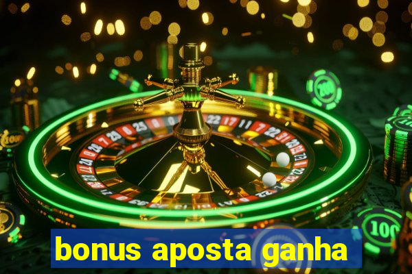 bonus aposta ganha