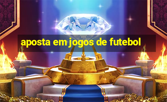 aposta em jogos de futebol