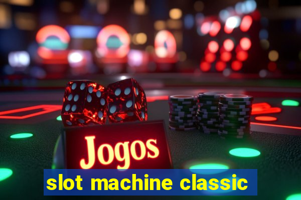 slot machine classic