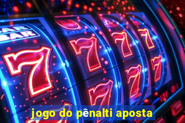 jogo do pênalti aposta