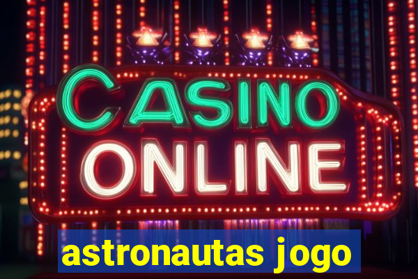 astronautas jogo